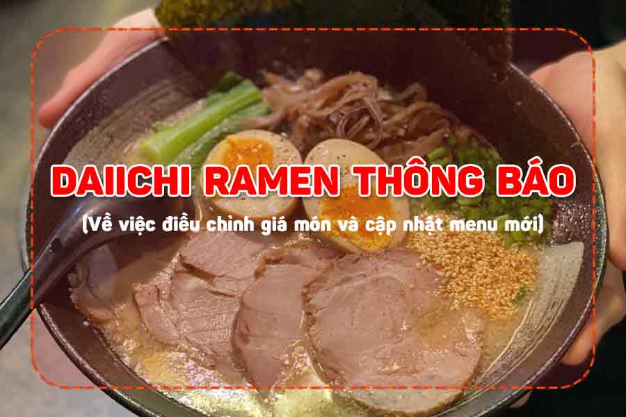 THÔNG BÁO TỪ NHÀ HÀNG DAIICHI RAMEN (Về việc điều chỉnh giá món và cập nhật menu mới)